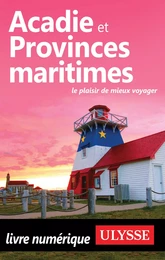 Acadie et Provinces maritimes - Le plaisir de mieux voyager