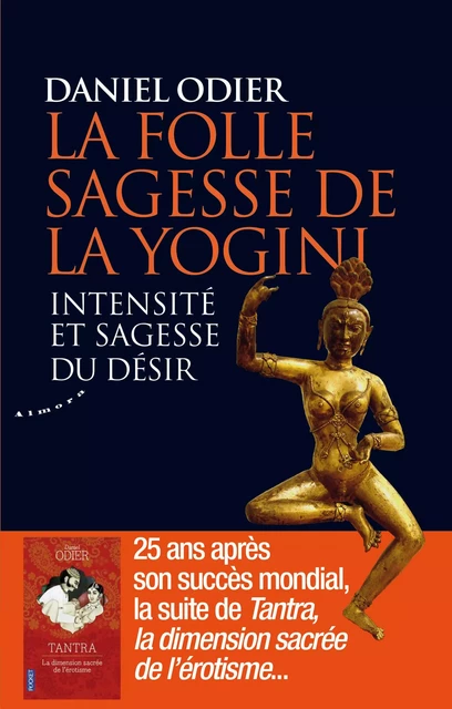 La folle sagesse de la yogini - Intensité et sagesse du désir - Daniel Odier - Dervy