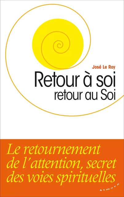 Retour à soi, retour au Soi - José le Roy - Dervy