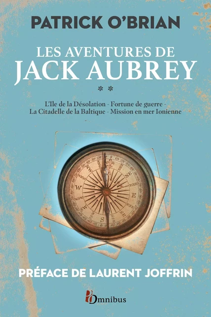 Les Aventures de Jack Aubrey, volume 2 : Saga de Patrick O'Brian, nouvelle édition des romans historiques cultes de la littérature maritime, livres d'aventures - Année de la mer 2024-2025 - Patrick O'BRIAN - Place des éditeurs