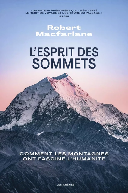 L'Esprit des sommets - Comment les montagnes ont fasciné l'humanité - Robert Macfarlane - Groupe Margot