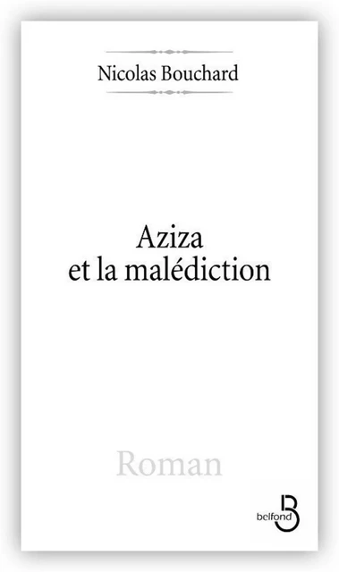 Aziza et la malédiction - Nicolas Bouchard - Place des éditeurs