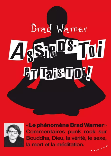 Assieds-toi et tais-toi! - Commentaires punk rock sur Bouddha, Dieu, la vérité, le sexe, la mort... - Brad Warner - Dervy