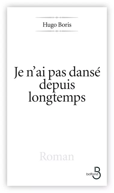 Je n'ai pas dansé depuis longtemps - Hugo Boris - Place des éditeurs