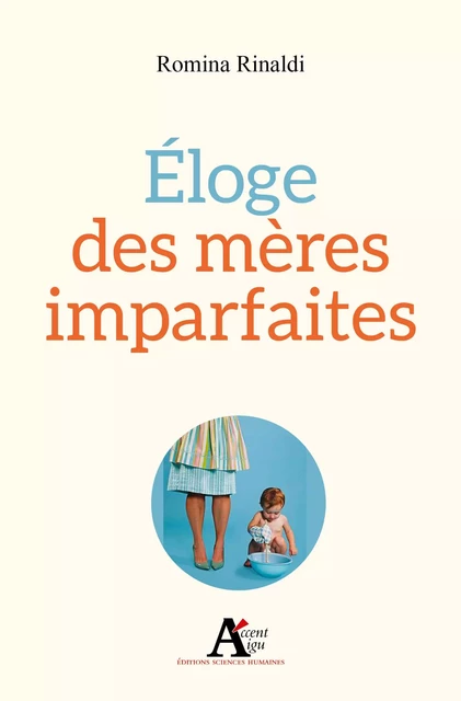 Eloge des mères imparfaites - Romina Rinaldi - Sciences Humaines