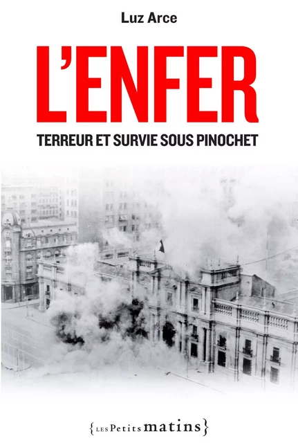 L'Enfer. Terreur et survie sous Pinochet - Luz Arce - Petits matins