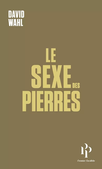 Le sexe des pierres - David Wahl - Premier parallele