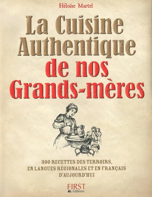 Cuisine authentique de nos grands-mères - Héloïse MARTEL - edi8