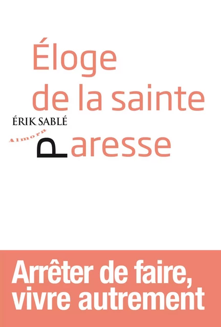 Eloge de la sainte paresse - Erik Sablé - Dervy