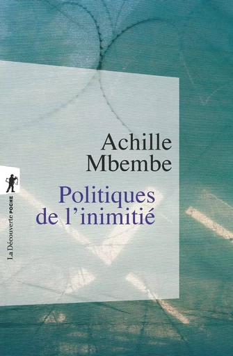 Politiques de l'inimitié - Achille MBEMBE - La Découverte