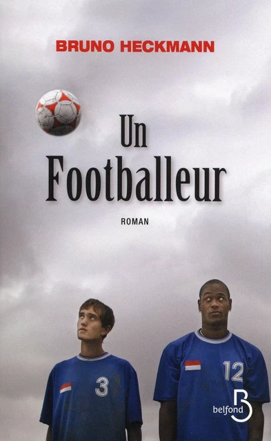 Un Footballeur - Bruno Heckmann - Place des éditeurs