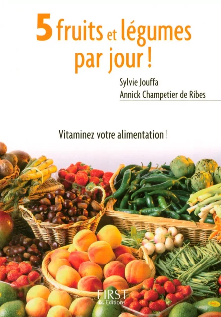 Le petit livre de - 5 fruits et légumes par jour ! - Sylvie Jouffa, Annick Champetier de Ribes - edi8