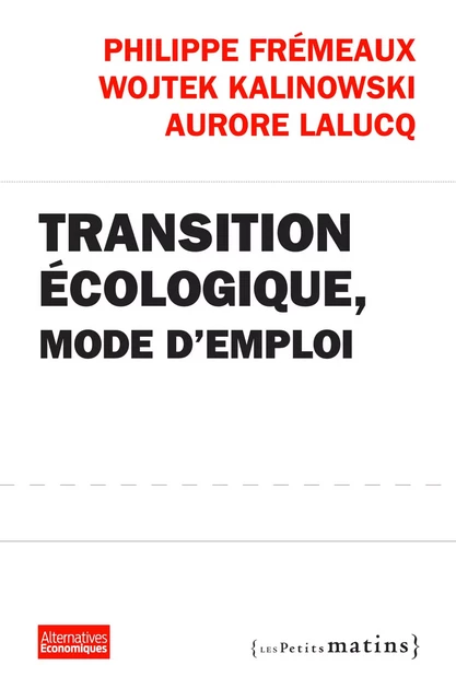 Transition écologique, mode d'emploi - Philippe Frémeaux - Petits matins