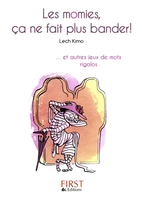 Petit livre de - Les momies, ça ne fait plus bander ! - Lech Kimo - edi8