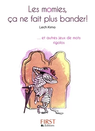 Petit livre de - Les momies, ça ne fait plus bander !