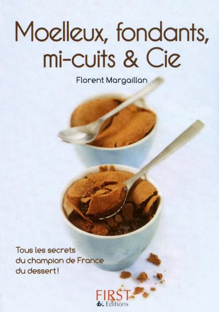 Petit livre de - Moelleux, fondants, mi-cuits et Cie - Florent MARGAILLAN - edi8