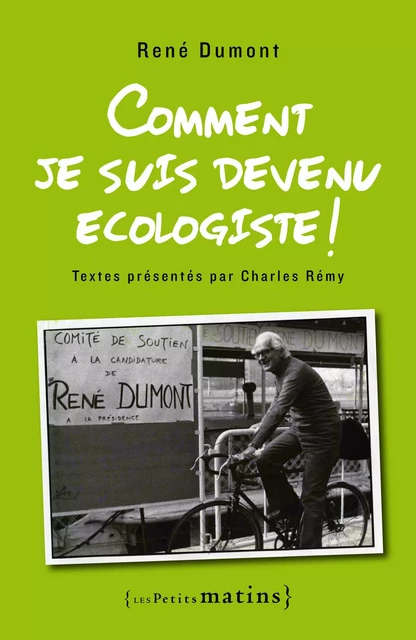 Comment je suis devenu écologiste ! - René Dumont - Petits matins