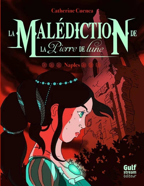 La Malédiction de la Pierre de Lune - tome 3 Naples - Catherine Cuenca - Gulf stream Editeur