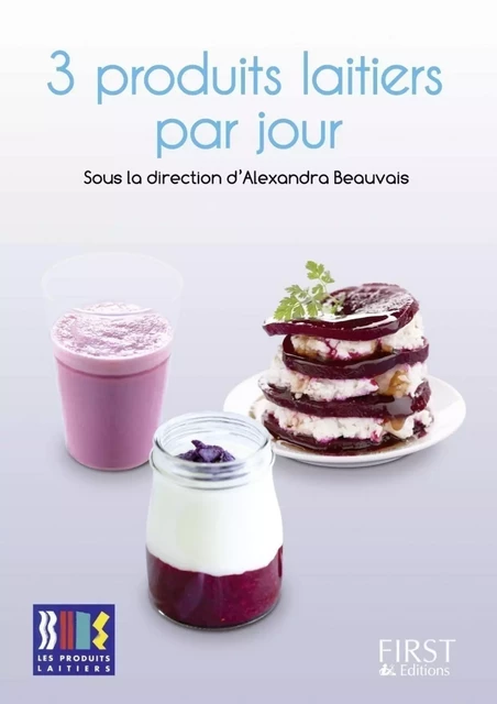 Petit livre de - 3 produits laitiers par jour - Alexandra Beauvais,  Les Produits Laitiers - edi8