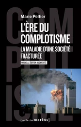 L'ère du complotisme - La maladie d'une société fracturée