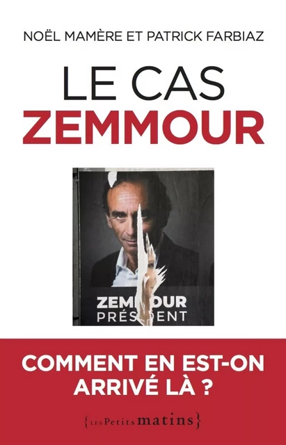 Le cas Zemmour - Comment en est-on arrivé là ? - Noël Mamère, Patrick Farbiaz - Petits matins