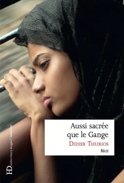 Aussi sacrée que le Gange - Didier Thurios - Ateliers Henry Dougier