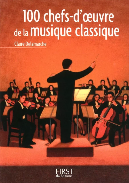 Petit livre de - 100 chefs-d'oeuvre de la musique classique - Claire Delamarche - edi8