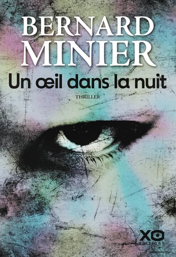 Un oeil dans la nuit - Bernard Minier - XO éditions