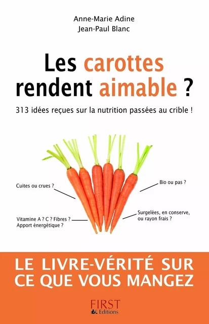 Les carottes rendent aimable ? 313 idées reçues sur la nutrition - Jean-Paul Blanc, Anne-Marie Adine - edi8