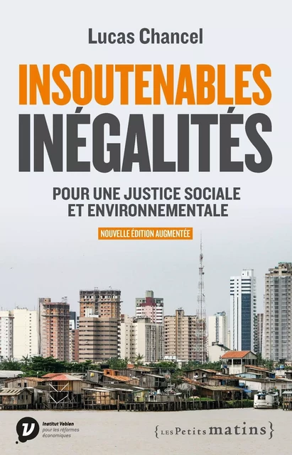 Insoutenables inégalités - Pour une justice sociale et environnementale - Lucas Chancel - Petits matins