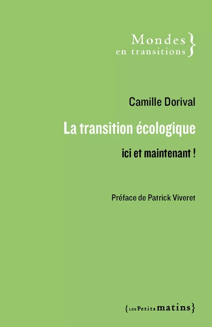 La transition écologique - Ici et maintenant ! - Camille Dorival - Petits matins