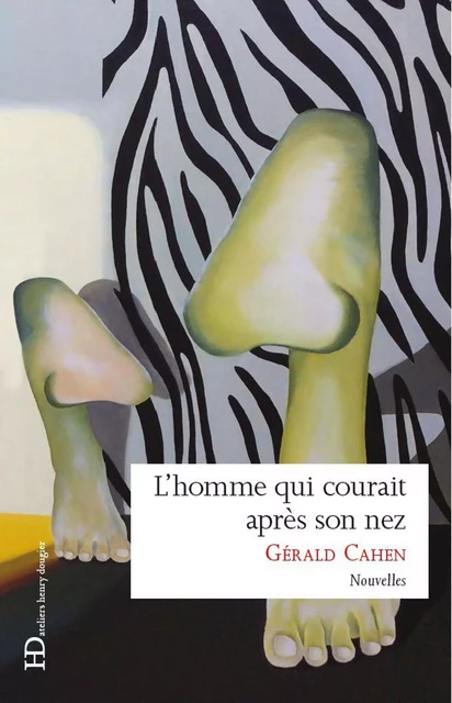 L'homme qui courait après son nez - Gérald Cahen - Ateliers Henry Dougier