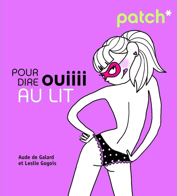 PATCH pour dire ouiiii au lit - Aude de Galard, Leslie Gogois - edi8