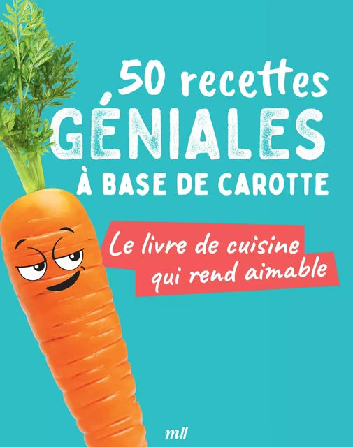 50 recettes géniales à base de carotte -  Collectif - mercileslivres