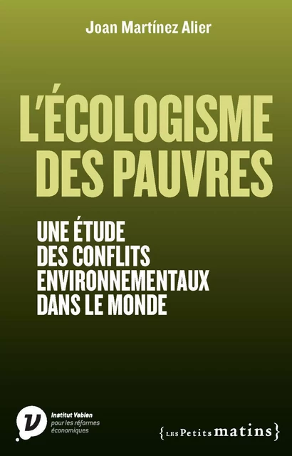 L'Ecologisme des pauvres - Une étude des conflits environnementaux dans le monde - Joan Martinez-Alier - Petits matins