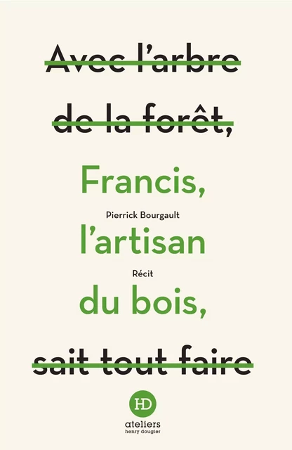 Francis, l'artisan du bois - Pierrick Bourgault - Ateliers Henry Dougier