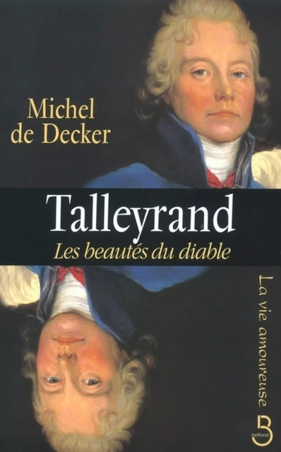 Talleyrand, les beautés du diable - Michel de Decker - Place des éditeurs