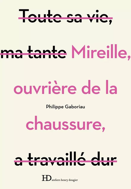 Mireille, ouvrière de la chaussure - Philippe Gaboriau - Ateliers Henry Dougier