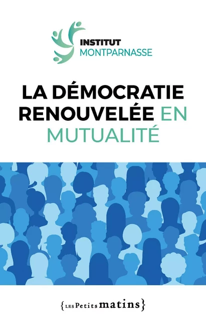 La démocratie renouvelée en mutualité -  Collectif - Petits matins