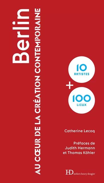 Berlin au coeur de la création contemporaine - Catherine Lecoq - Ateliers Henry Dougier