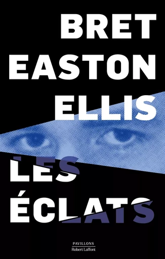 Les Éclats - Bret Easton Ellis - Groupe Robert Laffont