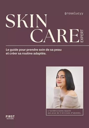 Skincare expert - Le guide pour prendre soin de sa peau et créer sa routine adaptée