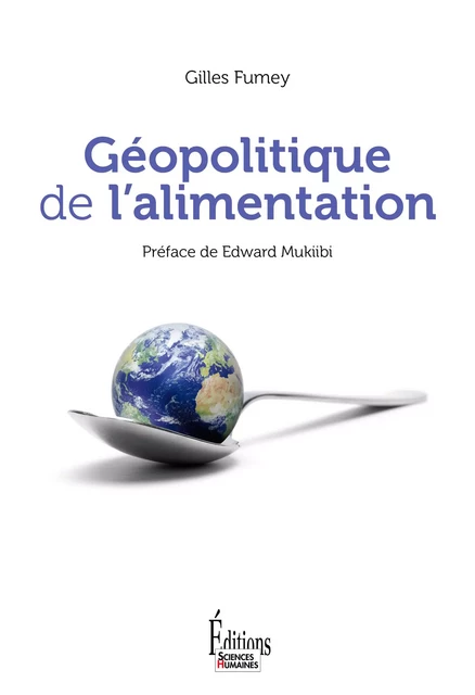 Géopolitique de l'alimentation - Gilles Fumey - Sciences Humaines