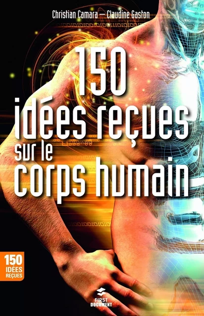 150 idées reçues sur le corps humain - Christian Camara, Claudine Gaston - edi8