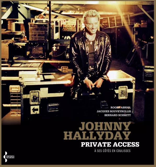 Johnny Hallyday Private Access - Roger Abriol, Jacques Rouveyrollis, Bernard Schmitt - Groupe Robert Laffont