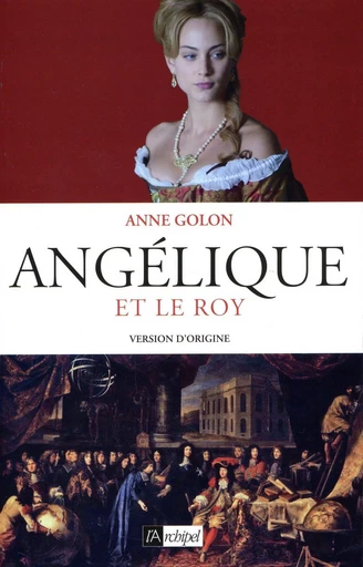 Angélique et le Roy - tome 3 - Anne Golon - L'Archipel