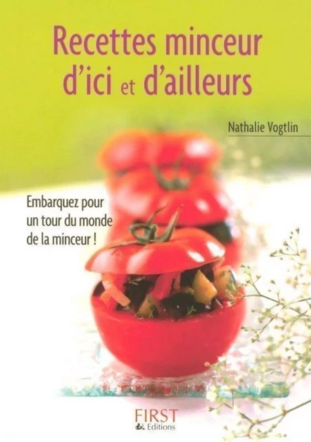 Le Petit Livre de - Recettes minceur d'ici et d'ailleurs - Nathalie VOGTLIN - edi8