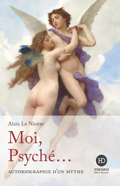 Moi, Psyché... - Alain Le Ninèze - Ateliers Henry Dougier