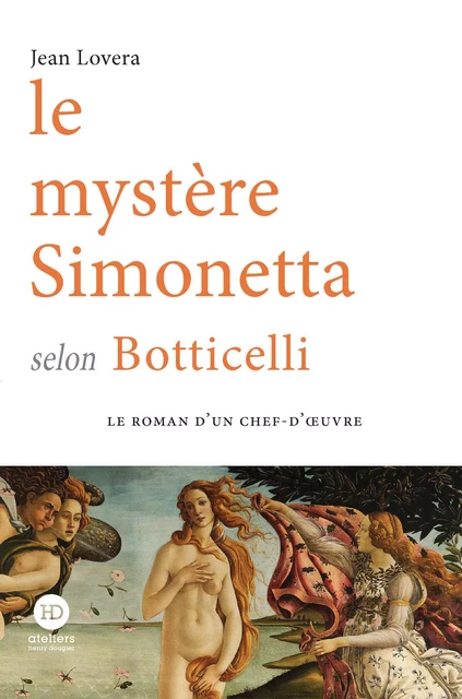 Le mystère Simonetta selon Botticelli - Jean Lovera - Ateliers Henry Dougier