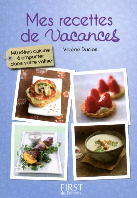 Le petit livre de - mes recettes de vacances - Valérie DUCLOS - edi8